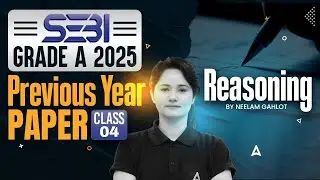 SEBI Grade A 2025 | Reasoning Previous Year Questions Class-4 | By Neelam Gahlot