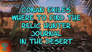 Conan Exiles Where to Find the Relic Hunter Journal in the Desert