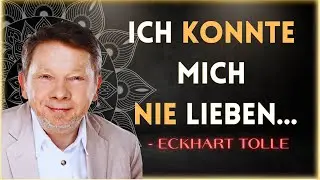 Was dir niemand über Selbstliebe sagt – und wie du dich endlich annimmst - Eckhart Tolle