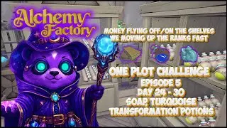 Alchemy Factory || Episode 5 One Plot Challenge, Transformation Potions, Soap & Turquoise D24 - 30
