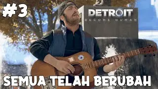 Kenapa Semua jadi Seperti ini? - Detroit Become Human Indonesia #3