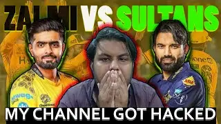 MY CHANNEL GOT HACKED | ZALMI VS SULTANS | #ApnaXHai #HBLPSLX #peshawarzalmi | #pzvsms