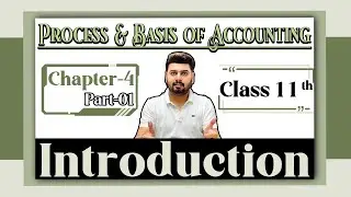 Part 1 | Process & Basis of Accounting Explained | Class 11 Accounts Chapter 4 | Introduction
