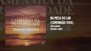 Coro Edipaul - Na mesa do lar (Comunhão 1994)