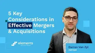 Mergers & Acquisitions - 5 Key Considerations in an Effective M&A