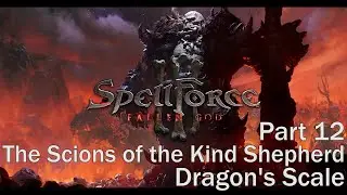 SpellForce 3 Fallen God Part 12 The Scions of the Kind Shepherd. Dragon's Scale. Gameplay PC Ultra