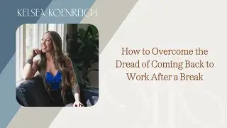 How to Overcome the Dread of Coming Back to Work After a Break