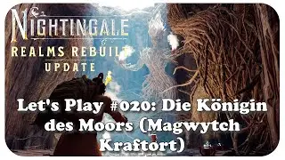 Let's play Nightingale Realms Rebuilt (Ep.020) - Die K&ouml;nigin des Moors (Magwytch Kraftort)