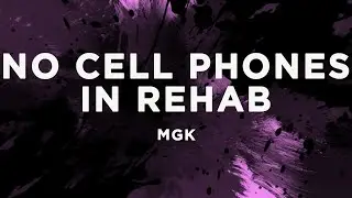 mgk - no cell phones in rehab (Lyrics)