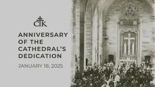Anniversary of the Cathedral's Dedication | January 18, 2026 | Sunday Mass | Atlanta, GA