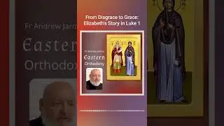 From Disgrace to Grace: Elizabeth's Story in Luke 1
