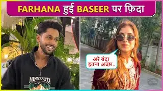 Farhana Bhatt Showers LOVE On Baseer Ali, Says Wo Banda Itna Accha | Bigg Boss 19