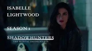 Isabelle Lightwood | Shadowhunters: The Mortal Instruments - Season 1