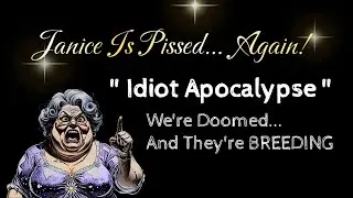 Janice Is Pissed, Again! &ndash; Idiot Apocalypse | Savage Rant About Gen Z and A.I.