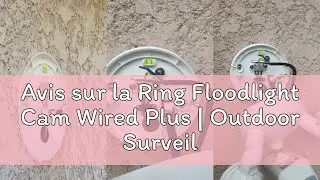 Avis sur la Ring Floodlight Cam Wired Plus | Outdoor Surveillance Camera, HD Video, WiFi, LED Projec