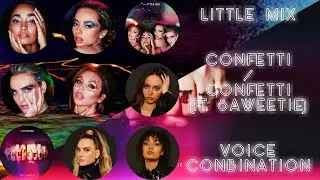 Little Mix - voice combination - Confetti / Confetti (ft. Saweetie)