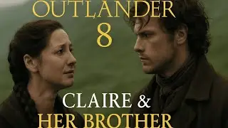 Outlander Season 8 Trailer Breakdown &mdash; Claire&rsquo;s Shocking Reunion With Her Brother!