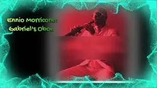 Ennio Morricone - Gabriel's Oboe