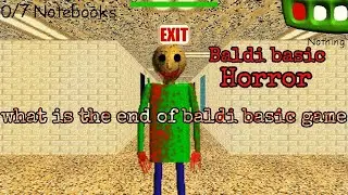 Baldi Basics full gameplay it is the end? 