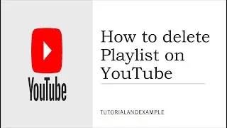How to delete Playlist on YouTube (Step by Step Guide 2020)