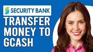 How To Transfer Money From Security Bank To Gcash (Updated)