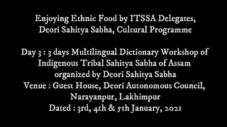 Video 7 - Enjoying Ethnic Food by ITSSA Delegates, Deori Sahitya Sabha, Cultural Programme