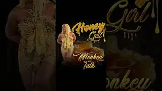 MONKEY TALK - HONEY GURL