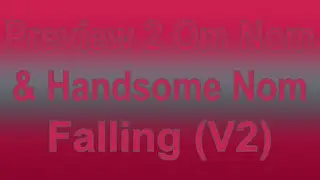 Preview 2 Om Nom & Handsome Nom Falling (V2) #preview2