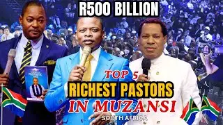 Top  5 Richest  Pastors In Muzansi South Africa In  2024 & Their Net Worth. Watch To Know Who Tops.