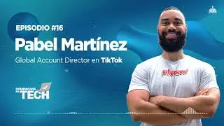 Episodio 16: Pabel Mart&iacute;nez, Global Account Director en TikTok