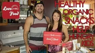 Love With Food Unboxing - Healthy Snacks for a Good Cause Featuring BS