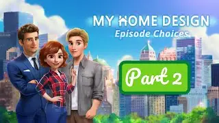 My Home Design Story Episodes Choices - Part 2