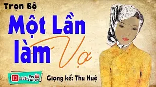 [FULL] MỘT LẦN LÀM VỢ _ 5 Phút nghe mỗi tối để có giấc ngủ ngon