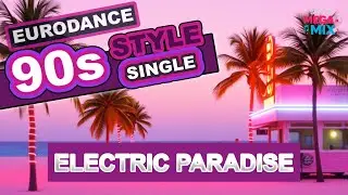 Eurodance 90s Style Dancefloor Single - Electric Paradise