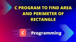 C Program To Find Area And Perimeter of Rectangle
