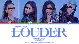 Louder { Your Girl Group } | 4 members | ITZY (있지) (Color Coded Lyrics Eng|Rom|Han|가사)