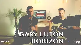 #9 | Gary Luton - Horizon | Sax x Guitar by Groove Actually |