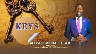 KEYS||APOSTLE MICHAEL UBER
