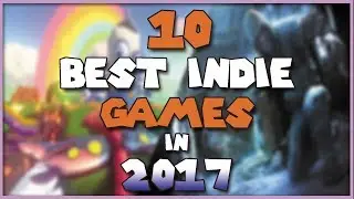 10 Best Indie Games In 2017||Awesome Collection||