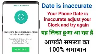 WhatsApp Your phone date is incorrect adjust your clock with try again || Adjust Date in WhatsApp