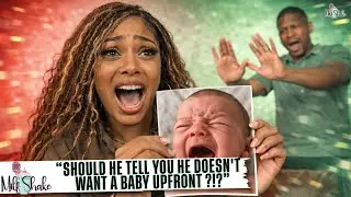 Should A Man Tell You He DOESN'T Want A Baby UPFRONT!
