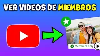 COMO VER VIDEOS de MIEMBROS en YOUTUBE | SE PUEDE?
