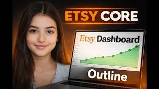Etsy Core &ndash; How To Start Etsy Shop & Sell Digital Products (Paid Course Outline)