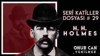H. H. HOLMES I Seri Katiller Dosyası 29. B&ouml;l&uuml;m
