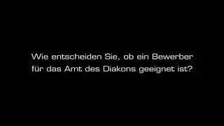 Wie entscheiden Sie, ob ein Bewerber f&uuml;r das Amt des Diakons geeignet ist? - Dietrich Seidel