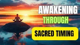 Awakening Through Sacred Timing: Trusting Life&rsquo;s Pace.