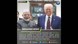Trump&rsquo;s Friendship With Modi: Impact on India-US Relations & Trade Explained #breakingnews