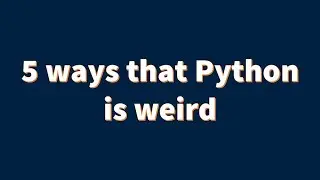 5 ways that Python is weird