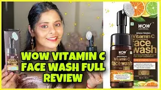 WOW VITAMIN C BRIGHTENING FACE WASH REVIEW, BENEFITS, & HOW TO USE IT | Srishti&rsquo;s Diary