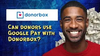 Can donors use Google Pay with Donorbox? 